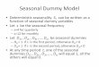 Seasonal Dummy Model - SSCC - Homebhansen/390/390Lecture14.pdfSeasonal Dummy Model • Deterministic seasonality S t can be written as a function of seasonal dummy variables • Let