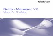 Button Manager V2 User's Guide - BrotherUSA...Starting Button Manager V2 1. If Button Manager V2 is not already open, click the Button Manager V2 icon in the system tray at the bottom