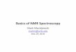 Basics of NMR Spectroscopy - University of …What is Spectroscopy? Spectroscopy is the study of the interaction of electromagnetic radiation (light) with matter. NMR uses electromagnetic