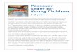Passover Seder for Young Children · Passover is an exceptional annual holiday that is especially participatory for young children. The customs and rituals practiced in celebrating