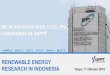 RENEWABLE ENERGY RESEARCH IN INDONESIA ... MOTOR&PROPULSION. DESIGN AND TECH SYSTEM CENTER. BIO TECH CENTER. KLASTER 3. INFORMATION TECH. KLASTER 2. ... BALAI BESAR TEKNOLOGI MODIFIKASI