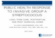 PUBLIC HEALTH RESPONSE TO INVASIVE GROUP A … · public health response to invasive group a streptococcus long-term care, postpartum, and post-surgical cases allison longenberger,