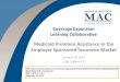 Medicaid Premium Assistance in the Employer Sponsored ... · Medicaid benefits that are not covered in the ESI package (e.g., dental, vision, non-emergency medical transportation,
