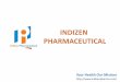 INDIZEN PHARMACEUTICAL · INDIZEN PHARMACEUTICAL Your Health Our Mission
