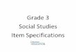Grade 3 Social Studies Item Specifications · indicates the types of test questions used in large scale assessment. For each expectation, the item format ... sample stems provided