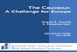 The Caucasus - Silk Road Studies · “The Caucasus: A Challenge for Europe” is a Silk Road Paper produced by the Central Asia- Caucasus Institute & Silk Road Studies Program. The