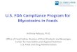 U.S. FDA Compliance Program for Mycotoxins in …...U.S. FDA Compliance Program for Mycotoxins in Foods Anthony Adeuya, Ph.D. Office of Food Safety, Division of Plant Products and
