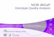 Genotype Quality Analysis - National Human Genome Research ... · Genotype Quality Analysis. Applying software provided by Goncalo Abecasis for FNIH GAIN. 1) ... SNP Mendel Test