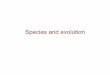 Species and evolution - California State University, Northridgecmalone/pdf100/Ch9,10,11-5evo.pdf · 2007-09-11 · ¥Phylum Chordata Chordata Mollusca ¥Class Mammalia Mammalia Cephalopoda