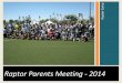 Raptor Parents Meeting - 2014 - LeagueAthletics.comfiles.leagueathletics.com/Text/Documents/6595/42644.pdf · 2014-01-26 · Girls Program Partnership with Tenacity Lacrosse, founded