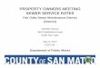 PROPERTY OWNERS MEETING SEWER SERVICE RATES · PROPERTY OWNERS MEETING SEWER SERVICE RATES. OVERVIEW OF TONIGHT’S MEETING District Information District Funding What’s Taken Place
