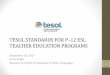 TESOL STANDARDS FOR P–12 ESL TEACHER ...caepnet.org/~/media/Archive Files/Fall 2017 presentation...plan classroom instruction in a supportive learning environment for ELLs. They