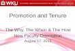 Promotion and Tenure - WKU · Promotion and tenure are both effective July 1 Promotion –raise equal to 10% of median university-wide salary at current rank Tenure –can be dismissed