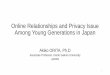 Online Relationships and Privacy Issue Among Young Generations … · 2019-04-29 · Relationships with friends •They spend time both online and offline with their friends •Using