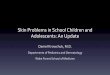 Skin Problems in School Children and Adolescents: An Update · Skin Problems in School Children and Adolescents: An Update Daniel Krowchuk, M.D. ... Vitiligo -Loss of all skin color
