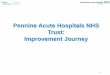 Pennine Acute Hospitals NHS Trust: Improvement Journey Journey... · and Action Tool, then the ‘Sepsis Six’ pathway is available to follow immediately CQC MD 41: Ensure that staff