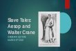 Slave Tales: Aesop and Walter Crane Fabule Esope cum co[mlmento [i.e., The Fables of Aesop, with a Com-