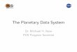 The Planetary Data System - Lunar and Planetary Institute · Vision and Mission Mission Statement The mission of the Planetary Data System (PDS) is to facilitate achievement of NASA’s