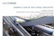 ENERGY USE IN THE STEEL INDUSTRY and Steel 2...The iron and steel industry – where we are Total world crude steel production in 2012: 1 542 Mt Energy costs represent around 20 to
