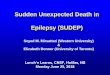 Sudden Unexpected Death in Epilepsy (SUDEP) Introduction â€¢ SUDEP is a frequent cause of non-accidental,