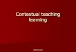 Contextual teaching learningstaffnew.uny.ac.id/upload/132304486/pendidikan/6-strategi-pembelajaran... · Work-based Learning Problem Based Learning Authentic Instruction Inquiry Based