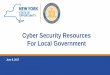 Cyber Security Resources For Local GovernmentCyber Security Resources For Local Government. June 8, 2017 2 Presenters ... •Staffed by 20+ local, state, federal law enforcement and