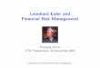 Leonhard Euler and Financial Risk Managementhjfurrer/publications/EulerTMP.pdf · - graph theory - topology - modern diﬀerential and integral calculus ... Euler constant Jakob Bernoulli