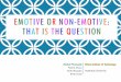 Emotive or Non-emotive: That is The QuestionEMOTIVE OR NON-EMOTIVE: THAT IS THE QUESTION Michal Ptaszynski Fumito Masui Rafal Rzepka Kenji Araki Kitami Institute of Technology Hokkaido