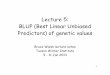 Lecture 5: BLUP (Best Linear Unbiased Predictors) of genetic valuesnitro.biosci.arizona.edu/workshops/TWIPB2013/Mod3/Mod3-5.pdf · 2013-01-14 · 2 Estimation of Var(A) and Breeding
