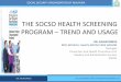 THE SOCSO HEALTH SCREENING PROGRAM …...SOCIAL SECURITY ORGANISATION OF MALAYSIA 9/2/20149/2/2014 DR. AZLAN DARUS SOCSO WORKERS’ HEALTH PROMOTION SEMINAR 2014 1 1 THE SOCSO HEALTH