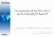 An Overview of the WV Pre-K Child Assessment System Pre-K Child Assessment System Overview 1 12.pdfThe WV Pre-K Child Assessment System is a formative assessment initiative which includes