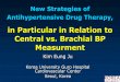 in Particular in Relation to Central vs. Brachial BP Measurment · 2015-07-07 · New Strategies of Antihypertensive Drug Therapy, in Particular in Relation to Central vs. Brachial