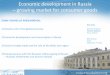 Economic development in Russia growing market for consumer … · 2016-10-25 · Economic development in Russia – growing market for consumer goods SOME THEMES OF PRESENTATION: