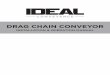 Drag Chain Conveyor Manual - Ideal Industries · SAFETY INFORMATION page 4 Our standard conveyor incorporates a complete enclosure. However, if the conveyor must have an open housing