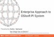 Enterprise Approach to OSIsoft PI System...Enterprise Approach to OSIsoft PI System Subbu Sankaran San Diego Gas & Electric ® ... Procurement effort was an order of magnitude greater