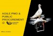 AGILE PMO & PUBLIC PROCUREMENT2017.agileturas.lt/vilnius/wp-content/uploads/2017/09/AGILE-PMO-PUBLIC... · 8 AGILE PMO 1 PMO –organizational change project managers team Internal