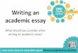 Writing an academic essay - University of Sunderland...An effective essay is well structured and is logically presented. Academic essays are written in a formal way. Avoid using clichés,