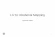 ER to Relational Mapping - University of Albertadrafiei/291/notes/4.ER2...14 Review: Weak Entities A weak entity can be identified uniquely only by considering the primary key of another