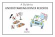 UNDERSTANDING DRIVER RECORDS · 4 CDLIS – The Commercial Driver’s License Information System operates much like PDPS. It is an on-line ^pointer system _ and clearinghouse for