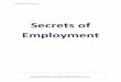 Secrets of Employment - Career Attraction · The Secret of Employment Page 3 You will: Discover the secrets of marketing yourself finding jobs that you really want. Look closely at