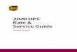 2020 UPS Rate & Service Guide...2 ups.com Table of Contents In this “UPS® Rate and Service Guide,” you will find the combined 2020 UPS Package Daily and Standard List Rates for