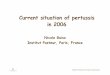 Current situation of pertussis in 2006 - infectiologie.org.tn · Current situation of pertussis in 2006 Nicole Guiso Molecular Prevention and Therapy of Human Diseases Institut Pasteur,
