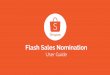 User Guide...username dan password kamu. 2. Under Marketing Centre, click on Flash Sale Flash Sale Nomination: Step by Step Guide 4 Click here to view available Flash Sale campaigns