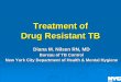 Treatment of Drug Resistant TBglobaltb.njms.rutgers.edu/downloads/courses/2011... · 2017-12-18 · Definition of Drug Resistant TB MDR TB A specimen of . M. tuberculosis. isolate