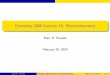 Chemistry 2000 Lecture 15: Electrochemistrypeople.uleth.ca/~roussel/C2000/slides/15electrochem.pdf · Electrochemical cells Electrochemical cells anode = oxidation K+ Cl- V e- 2+