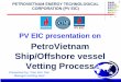 PetroVietnam Ship/Offshore vessel Vetting Processpvmr.vn/sitedata/file/7- Tá»•ng quÃ¡t nÄƒng lá»±c dá»‹ch vá»¥ Thanh...PETROVIETNAM ENERGY TECHNOLOGICAL CORPORATION