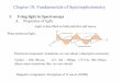 Chapter 18: Fundamentals of Spectrophotometry · Chapter 18: Fundamentals of Spectrophotometry I. Using light in Spectroscopy A. Properties of light-light is described as both particles