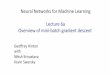 !Neural!Networks!for!Machine!Learning! !Lecture!6a …tijmen/csc321/slides/lecture... · 2014-04-02 · !Neural!Networks!for!Machine!Learning!!!Lecture!6a Overview!of!mini9batch!gradientdescent