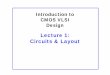 Lecture 1: Circuits & Layout - vlsi.hongik.ac.krvlsi.hongik.ac.kr/lecture/이전 강의 자료/vlsi/2_lect1_Circuits_Layout_54.pdf1: Circuits & Layout Slide 4CMOS VLSI Design Invention