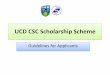 UCD CSC Scholarship Scheme for Prospective CSC Applicants.pdf · Step 2 Step 3 Step 4 Step 5 Step 6 Step 7 • The Chinese Scholarship Council is open for applications to their joint
